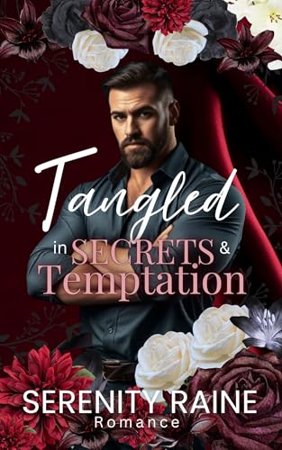 Tangled In Secrets & Temptation: A Second Chance, Jealousy, and Betrayal Romance