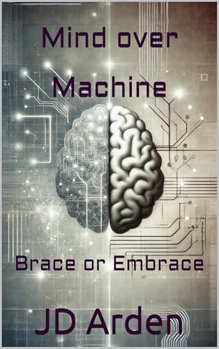 Mind over Machine: Brace or Embrace (Life's Unseen Forces)