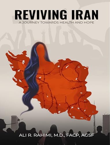 Reviving Iran, A Journey Towards Health and Hope (Riviving Iran: A Journey of Hope, Heritage, and Culture Book 1)