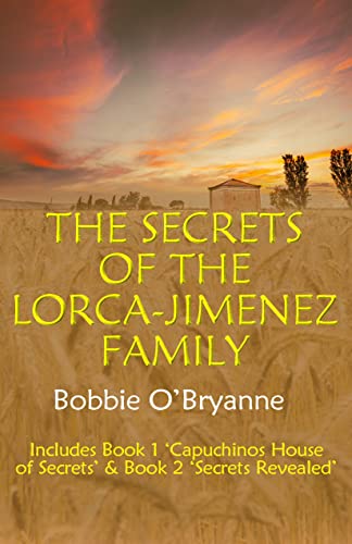 Secrets of the Lorca-Jimenez Family: Includes Book 1 ‘Capuchinos House of Secrets’ & Book 2 ‘Secrets Revealed’