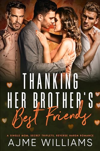 Thanking Her Brother's Best Friends: A Single Mom, Secret Triplets, Reverse Harem Romance (The Why Choose Haremland)