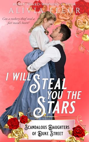 I Will Steal You The Stars: Scandalous Daughters of Duke Street Book 2