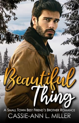 Beautiful Thing: A Small Town Best Friend's Brother Romance