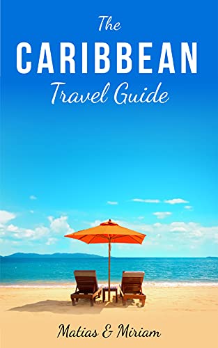 The Caribbean Travel Guide: 11 mind-blowing islands