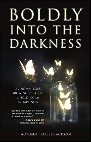 Boldly into the Darkness: Living with Loss, Growin... - CraveBooks