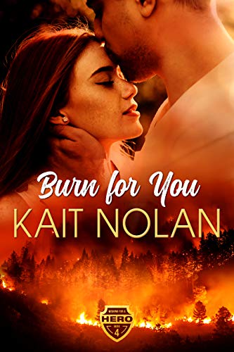 Burn For You: A Small Town Romantic Suspense (Wishing For A Hero Book 4)