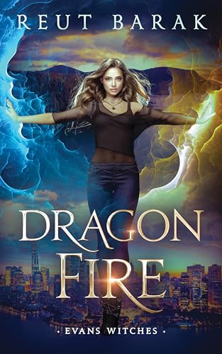 Dragon Fire: An Urban Fantasy Adventure (Evans Witches - Urban Book 3)