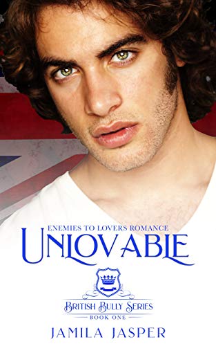 Unlovable: Enemies To Lovers Romance (British Bully Series Book 1)