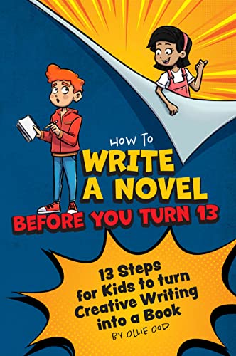 How to Write a Novel Before You Turn 13