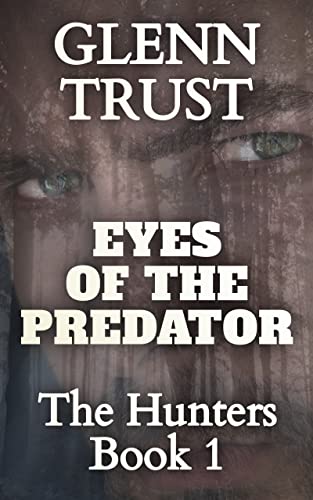 Eyes of the Predator: A Hard-Boiled Crime Thriller (The Hunters Book 1)