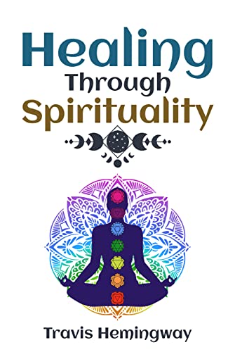 Healing Through Spirituality: Go on a Healing Spir... - CraveBooks