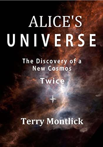 Alice's Universe: The Discovery of a New Cosmos - Twice