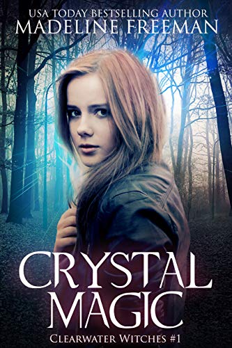 Crystal Magic: A Young Adult Fantasy Series (Clearwater Witches Book 1)