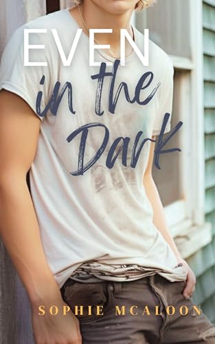 Even In The Dark: A YA opposites attract romance (Sandy Haven Series Book 2)