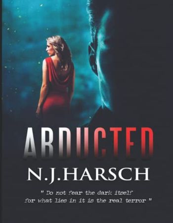 Abducted: Do not fear the dark itself for what lies in it is the real terror .