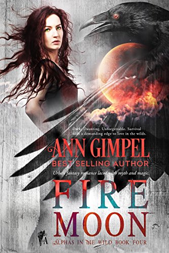 Fire Moon: Urban Fantasy Romance (Alphas in the Wild Book 4)