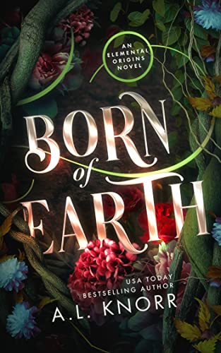 Born of Earth: An Elemental Origins Novel (The Elemental Origins Series Book 3)