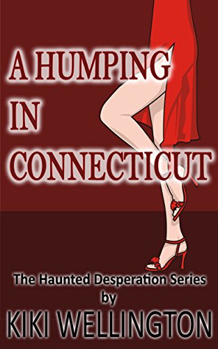 A Humping in Connecticut (The Haunted Desperation Series #5)
