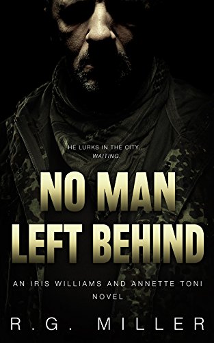 No Man Left Behind, Third Edition: An Iris Williams & Annette Toni Novel.