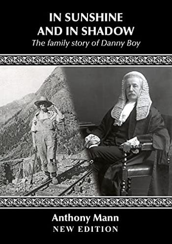 IN SUNSHINE AND IN SHADOW: The Family Story of ‘Danny Boy’: New edition