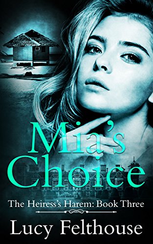 Mia's Choice: A Contemporary Reverse Harem Romance Novel (The Heiress's Harem Book 3)
