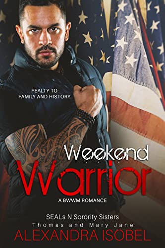 Weekend Warrior : (a bwwm romance) (SEALs and Sorority Sisters Book 2)