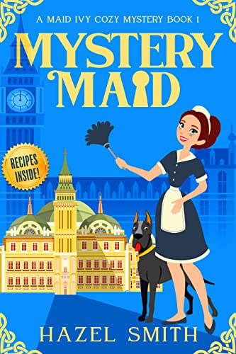 Mystery Maid: A Deliciously Addictive Cozy Murder Mystery (A Maid Ivy Cozy Mystery Book)