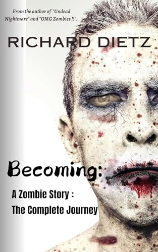 Becoming : A Zombie Story : The Complete Journey