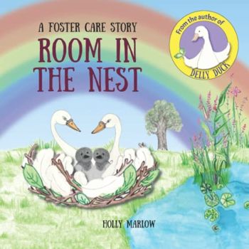 Room in the Nest: An inclusive foster care story to explain fostering, reunification, kinship care, adoption, long term foster care and the family ... and Fostering Stories and Resources)