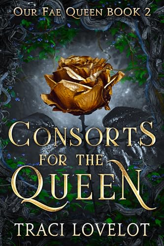 Consorts for the Queen: Reverse Harem Paranormal Portal Fantasy Romance (Our Fae Queen Book 2)