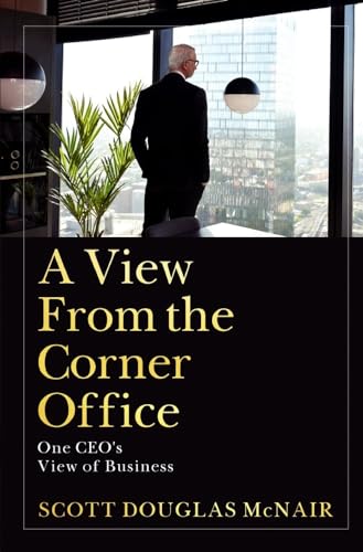 A View From The Corner Office: One CEO’s View of Business