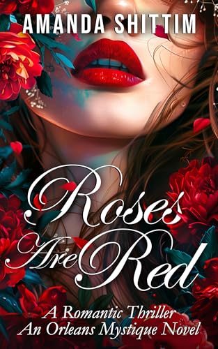 Roses Are Red: A Romantic Thriller | An Orleans Mystique Novel (The Orleans Mystique Collection)