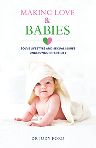 Making Love & Babies: Solve Lifestyle and Sexual Issues underlying Infertility