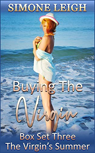 Buying the Virgin - Box Set Three, The Virgin's Summer: An On-Going BDSM, Ménage, Erotic Romance (Buying the Virgin Box Set Book 3)