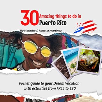 30 Amazing things to do in Puerto Rico: Pocket Guide to your Dream Vacation with activities from FREE to $20