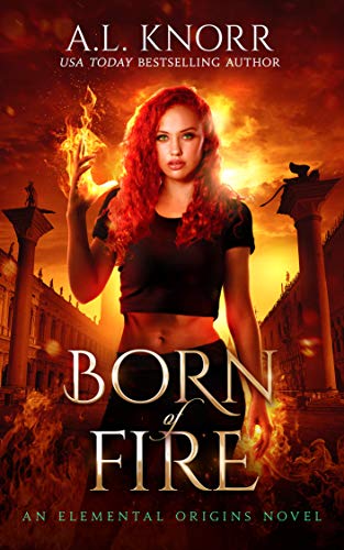 Born of Fire: An Elemental Origins Novel (The Elemental Origins Series Book 2)