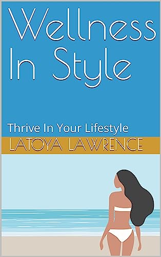 Wellness In Style: Thrive In Your Lifestyle