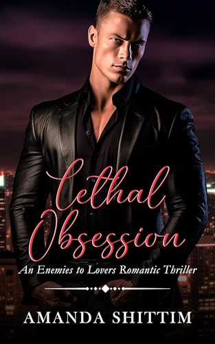 Lethal Obsession: An Enemies to Lovers Romantic Thriller | A Novelette (The Shorties Romance Collection)