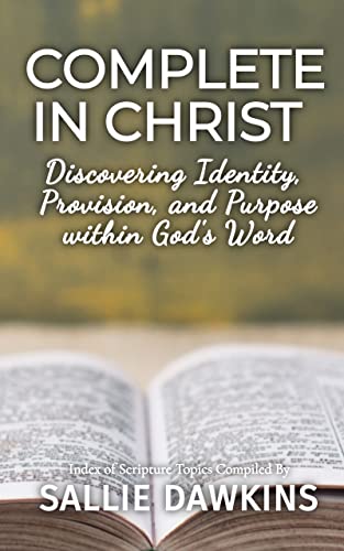 Complete in Christ: Discovering Identity, Provision, and Purpose Within God's Word