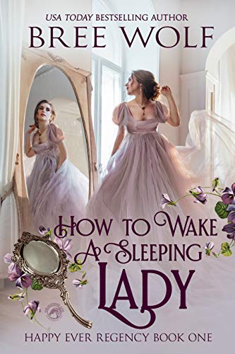 How To Wake A Sleeping Lady (Happy Ever Regency Book 1)