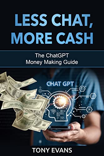 Less Chat, More Cash The ChatGPT Money Making Guid... - CraveBooks