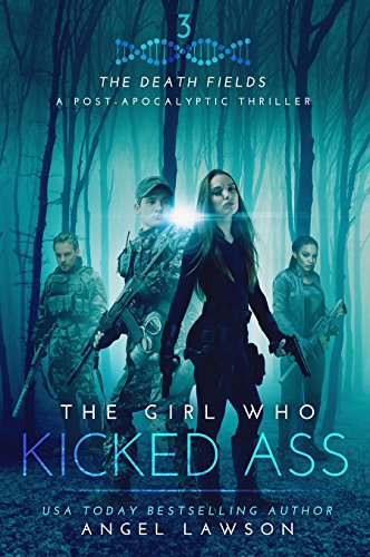 The Girl Who Kicked Ass: (The Death Fields Book 3)