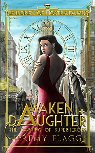 Awaken the Daughter: An Alternative History Urban Fantasy Series (The Dawning of Superheroes Book 1)