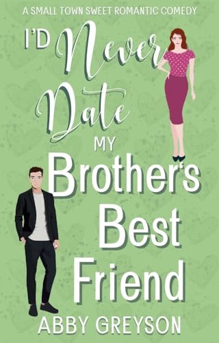 I'd Never Date my Brother's Best Friend - CraveBooks