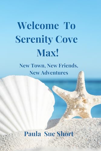 Welcome To Serenity Cove, Max!: New Town, New Frie... - CraveBooks