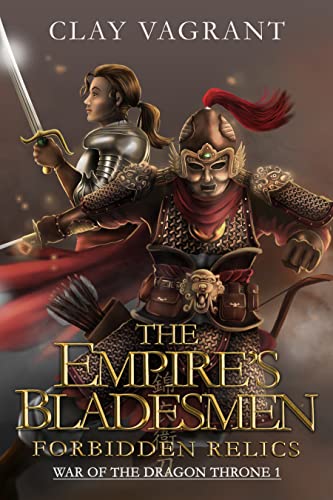 The Empire's Bladesmen: Forbidden Relics (War of the Dragon Throne Book 1)