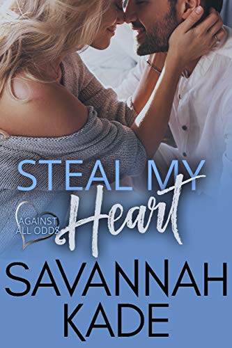 Steal My Heart: Against All Odds #1 (A Steamy Friends to Lovers Romance)