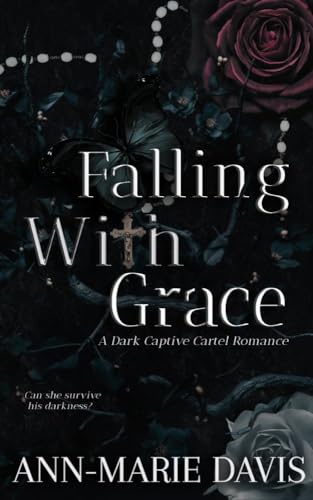 Falling with Grace: A Dark Captive Cartel Romance