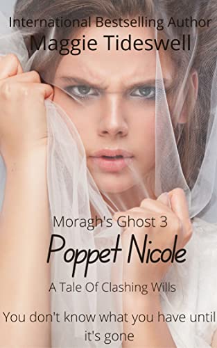 Poppet Nicole: A Tale Of Clashing Wills (Moragh's Ghost Book 3)