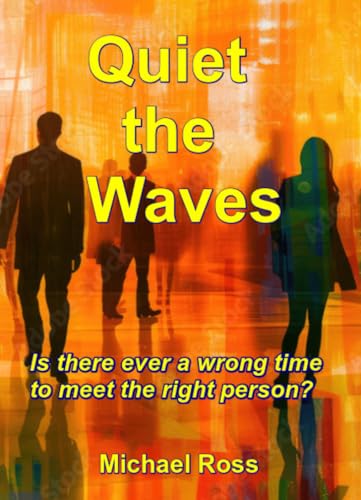 Quiet the Waves: Is there ever a wrong time to meet the right person?